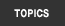 TOPICS