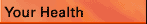 Your Health