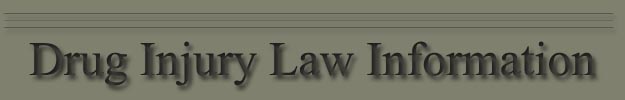 Drug Injury Law Information