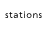 Stations