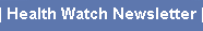 HealthWatch Newsletter