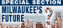 Milwaukee's Future: Special Section