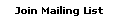 Join Mailing List